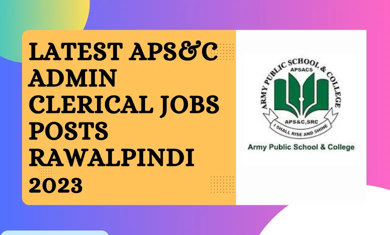 Latest APS&C Admin Clerical Jobs Posts Rawalpindi 2023