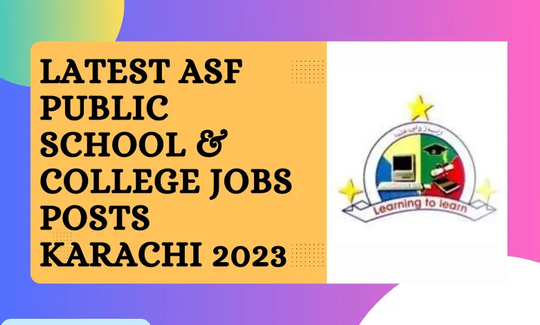 Latest ASF Public School & College Jobs Posts Karachi 2023
