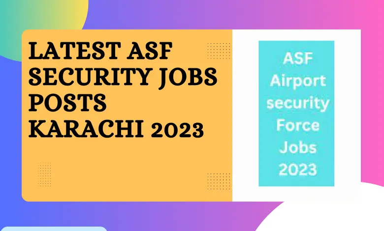Latest ASF Security Jobs Posts Karachi 2023