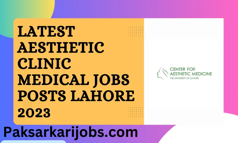 Latest Aesthetic Clinic Medical Jobs Posts Lahore 2023