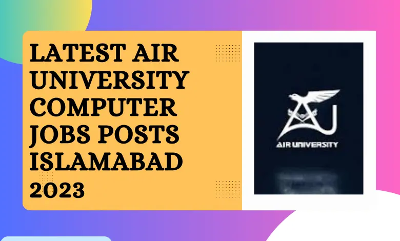 Latest Air University Computer Jobs Posts Islamabad 2023