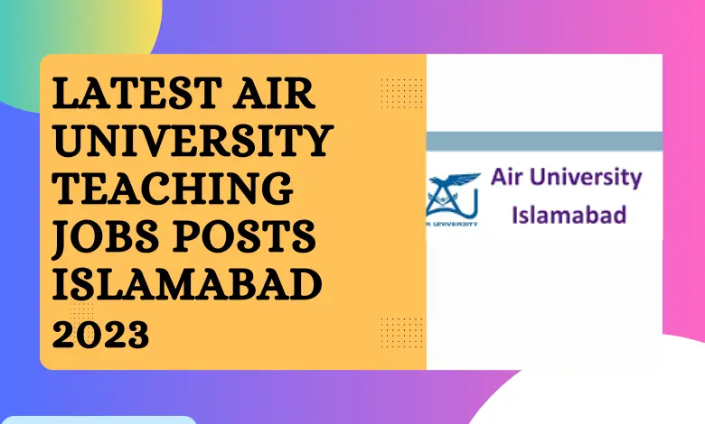 Latest Air University Teaching Jobs Posts Islamabad 2023
