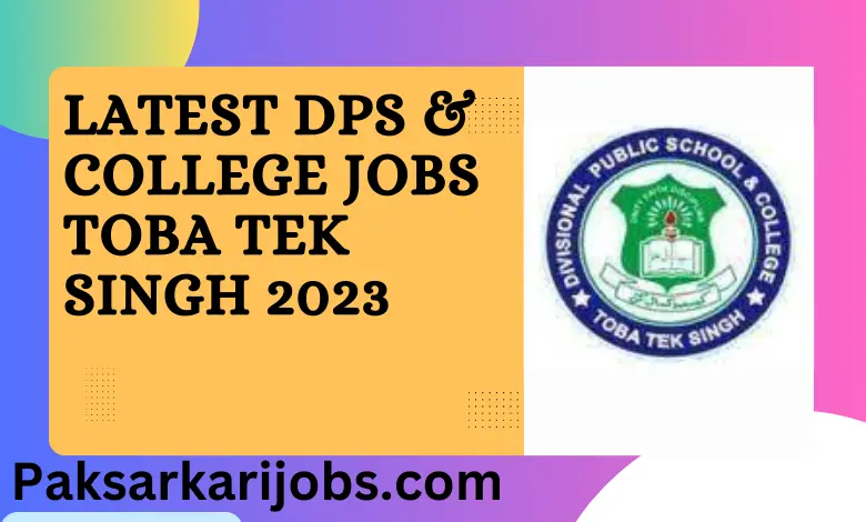 Latest DPS & College Jobs Toba Tek Singh 2023
