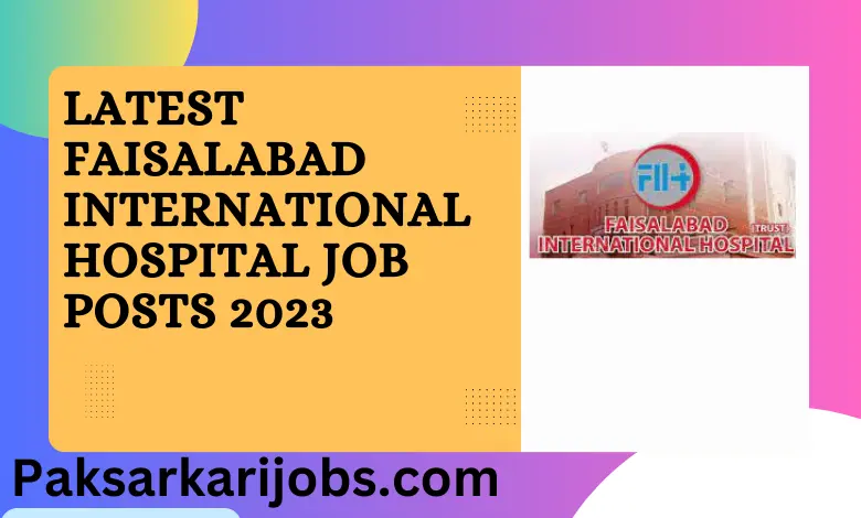 Latest Faisalabad International Hospital Job Posts