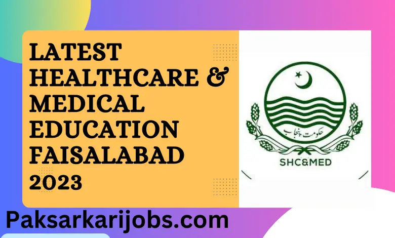 Latest Healthcare & Medical Education Faisalabad 2023