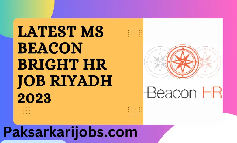 Latest MS Beacon Bright HR Job Riyadh 2023