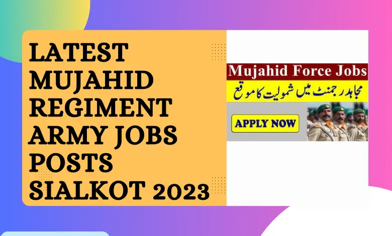 Latest Mujahid Regiment Army Jobs Posts Sialkot 2023