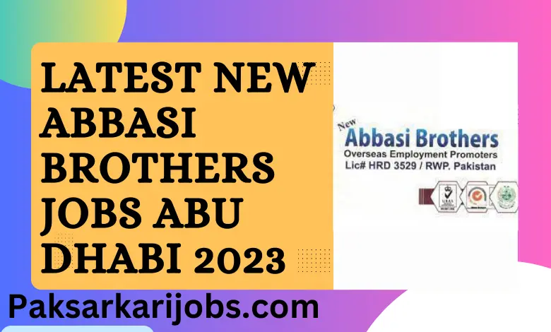 Latest New Abbasi Brothers Jobs Abu Dhabi 2023