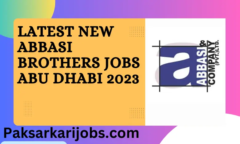 Latest New Abbasi Brothers Jobs Abu Dhabi 2023