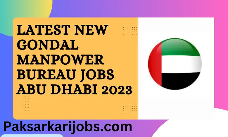 Latest New Gondal Manpower Bureau Jobs Abu Dhabi 2023