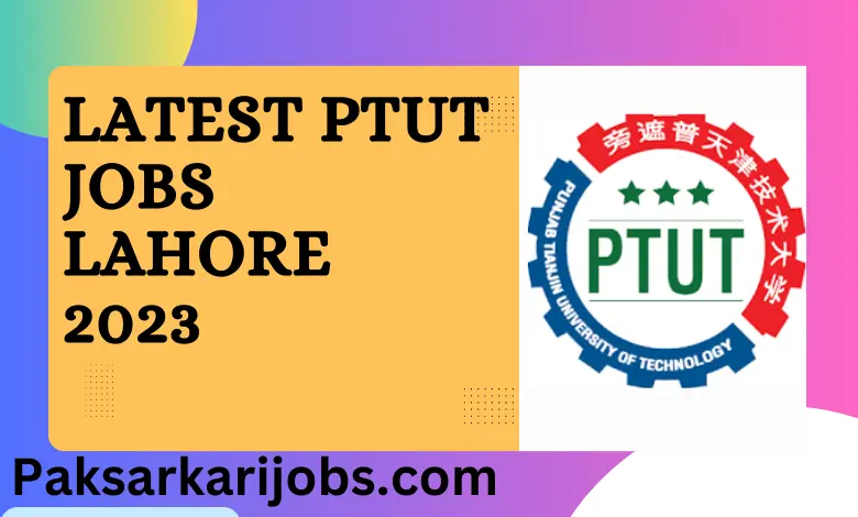 Latest PTUT Jobs Lahore 2023