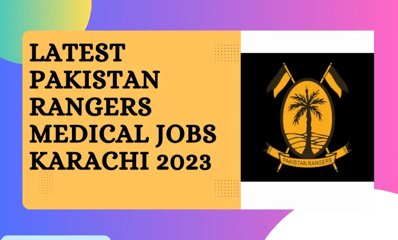 Latest Pakistan Rangers Medical Jobs Karachi 2023