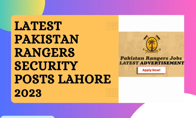 Latest Pakistan Rangers Security Posts Lahore 2023