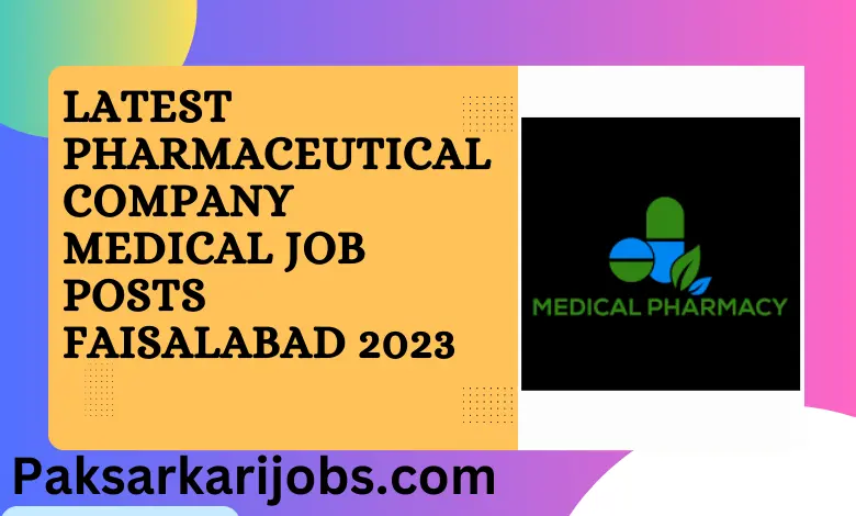 Latest Pharmaceutical Company Medical Job Posts Faisalabad 2023