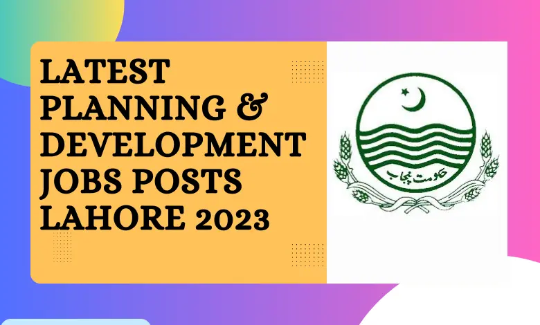 Latest Planning & Development Jobs Posts Lahore 2023