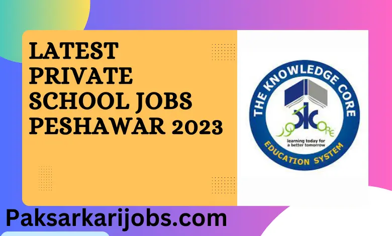 Latest Private School Jobs Peshawar 2023