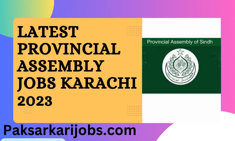 Latest Provincial Assembly Jobs Karachi 2023