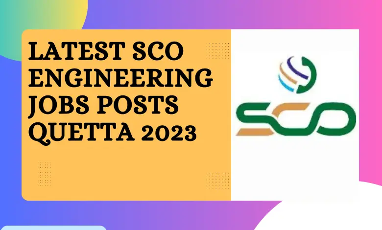 Latest SCO Engineering Jobs Posts Quetta 2023