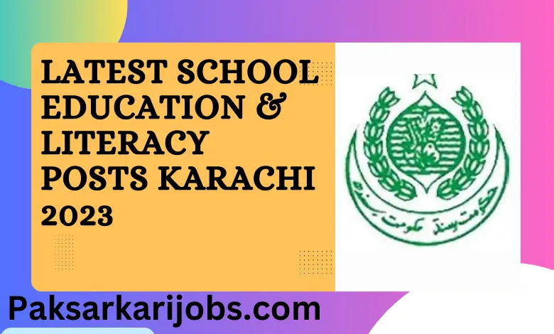 Latest School Education & Literacy Posts Karachi 2023
