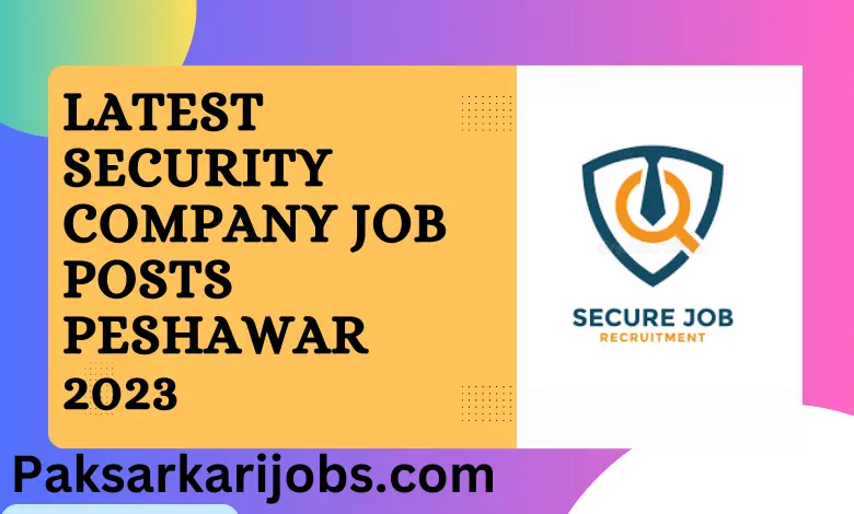 Latest Security Company Job Posts Peshawar 2023